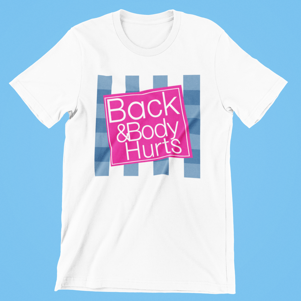 Back and body hurts shirt deals