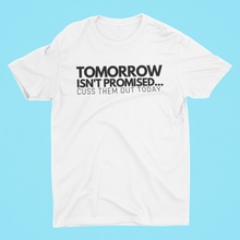 Tomorrow Isn't Promised T-Shirt