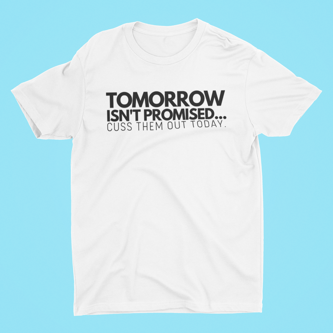 Tomorrow Isn't Promised T-Shirt